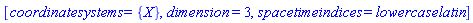 [coordinatesystems = {X}, dimension = 3, spacetimeindices = lowercaselatin]