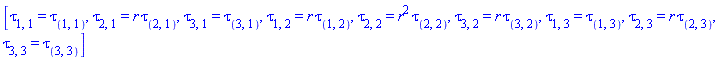 [tau[1, 1](X) = tau[``(1, 1)](X), tau[2, 1](X) = r*tau[``(2, 1)](X), tau[3, 1](X) = tau[``(3, 1)](X), tau[1, 2](X) = r*tau[``(1, 2)](X), tau[2, 2](X) = r^2*tau[``(2, 2)](X), tau[3, 2](X) = r*tau[``(3, 2)](X), tau[1, 3](X) = tau[``(1, 3)](X), tau[2, 3](X) = r*tau[``(2, 3)](X), tau[3, 3](X) = tau[``(3, 3)](X)]