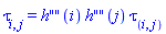tau[i, j](X) = h(i)*h(j)*tau[``(i, j)](X)