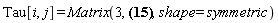 Tau[i, j] = Matrix(3, proc (i, j) options operator, arrow; tau[i, j](X) end proc, shape = symmetric)