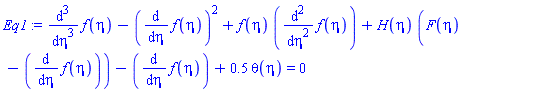diff(diff(diff(f(eta), eta), eta), eta)-(diff(f(eta), eta))^2+f(eta)*(diff(diff(f(eta), eta), eta))+H(eta)*(F(eta)-(diff(f(eta), eta)))-(diff(f(eta), eta))+.5*theta(eta) = 0
