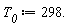 T__0 := 298.