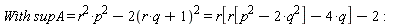 With*supA = r^2*p^2-2*(r*q+1)^2 and r^2*p^2-2*(r*q+1)^2 = r[r[p^2-2*q^2]-4*q]-2: