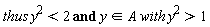 `and`(thus*y^2 < 2, `in`(y, A*with*y^2) and A*with*y^2 > 1)