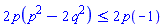 2*p(p^2-2*q^2) <= 2*p(-1)