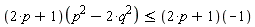 (2*p+1)(p^2-2*q^2) <= (2*p+1)(-1)
