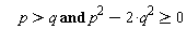 `and`(p > q, p^2-2*q^2 >= 0)