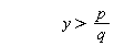y > p/q