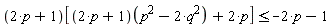 (2*p+1)*[(2*p+1)(p^2-2*q^2)+2*p] <= -2*p-1