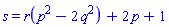 s = r(p^2-2*q^2)+2*p+1