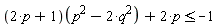 (2*p+1)(p^2-2*q^2)+2*p <= -1