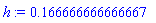 h := .166666666666667