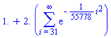 1.+2.*(sum(exp(-(1/55778)*i^2), i = 31 .. infinity))