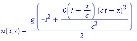 u(x, t) = (1/2)*g*(-t^2+Heaviside(t-x/c)*(c*t-x)^2/c^2)