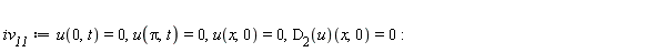 iv__11 := u(0, t) = 0, u(Pi, t) = 0, u(x, 0) = 0, (D[2](u))(x, 0) = 0