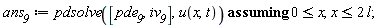 ans__9 := `assuming`([pdsolve([pde__9, iv__9], u(x, t))], [0 <= x, x <= 2*l])