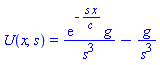 U(x, s) = exp(-s*x/c)*g/s^3-g/s^3