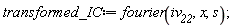 transformed_IC := fourier(iv__22, x, s)