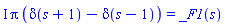 I*Pi*(Dirac(s+1)-Dirac(s-1)) = _F1(s)