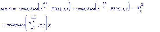 u(x, t) = -invlaplace(exp(s*x/c)*_F1(s), s, t)+invlaplace(exp(-s*x/c)*_F1(s), s, t)-(1/2)*g*t^2+invlaplace(exp(s*x/c)/s^3, s, t)*g