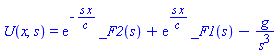 U(x, s) = exp(-s*x/c)*_F2(s)+exp(s*x/c)*_F1(s)-g/s^3