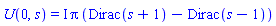 U(0, s) = I*Pi*(Dirac(s+1)-Dirac(s-1))