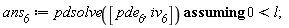 ans__6 := `assuming`([pdsolve([pde__6, iv__6])], [0 < l])