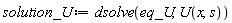 solution_U := dsolve(eq_U, U(x, s))