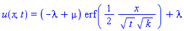 u(x, t) = (-lambda+mu)*erf((1/2)*x/(t^(1/2)*k^(1/2)))+lambda