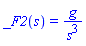 _F2(s) = g/s^3