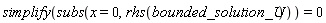 simplify(subs(x = 0, rhs(bounded_solution_U))) = 0