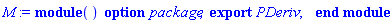 module () export PDeriv; option package; end module