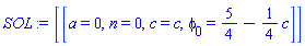 [[a = 0, n = 0, c = c, phi[0] = 5/4-(1/4)*c]]