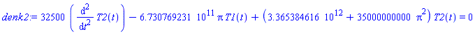 32500*(diff(diff(T2(t), t), t))-0.6730769231e12*Pi*T1(t)+(0.3365384616e13+35000000000*Pi^2)*T2(t) = 0