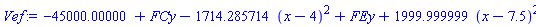 -45000.00000+FCy-1714.285714*(x-4)^2+FEy+1999.999999*(x-7.5)^2