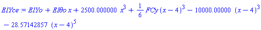 EIYo+`EI&theta;o`*x+2500.000000*x^3+(1/6)*FCy*(x-4)^3-10000.00000*(x-4)^3-28.57142857*(x-4)^5