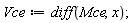Vce := diff(Mce, x);