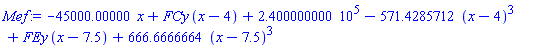 -45000.00000*x+FCy*(x-4)+240000.0000-571.4285712*(x-4)^3+FEy*(x-7.5)+666.6666664*(x-7.5)^3