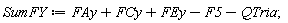 SumFY := FAy+FCy+FEy-F5-QTria;