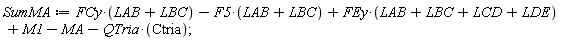 SumMA := FCy*(LAB+LBC)-F5*(LAB+LBC)+FEy*(LAB+LBC+LCD+LDE)+M1-MA-QTria*Ctria;