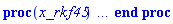 proc (x_rkf45) local _res, _dat, _vars, _solnproc, _xout, _ndsol, _pars, _n, _i; option `Copyright (c) 2000 by Waterloo Maple Inc. All rights reserved.`; if 1 < nargs then error "invalid input: too many arguments" end if; _EnvDSNumericSaveDigits := Digits; Digits := 15; if _EnvInFsolve = true then _xout := evalf[_EnvDSNumericSaveDigits](x_rkf45) else _xout := evalf(x_rkf45) end if; _dat := Array(1..4, {(1) = proc (_xin) local _xout, _dtbl, _dat, _vmap, _x0, _y0, _val, _dig, _n, _ne, _nd, _nv, _pars, _ini, _par, _i, _j, _k, _src; option `Copyright (c) 2002 by Waterloo Maple Inc. All rights reserved.`; table( [( "complex" ) = false ] ) _xout := _xin; _pars := [xi = xi]; _dtbl := array( 1 .. 4, [( 1 ) = (array( 1 .. 19, [( 1 ) = (datatype = float[8], order = C_order, storage = rectangular), ( 2 ) = (datatype = float[8], order = C_order, storage = rectangular), ( 3 ) = ([0, 0, 0, Array(1..0, 1..2, {}, datatype = float[8], order = C_order)]), ( 4 ) = (Array(1..53, {(1) = 1, (2) = 1, (3) = 0, (4) = 0, (5) = 1, (6) = 0, (7) = 0, (8) = 0, (9) = 0, (10) = 1, (11) = 0, (12) = 0, (13) = 0, (14) = 0, (15) = 0, (16) = 0, (17) = 0, (18) = 0, (19) = 30000, (20) = 0, (21) = 0, (22) = 1, (23) = 4, (24) = 0, (25) = 1, (26) = 15, (27) = 1, (28) = 0, (29) = 1, (30) = 3, (31) = 3, (32) = 0, (33) = 1, (34) = 0, (35) = 0, (36) = 0, (37) = 0, (38) = 0, (39) = 0, (40) = 0, (41) = 0, (42) = 0, (43) = 1, (44) = 0, (45) = 0, (46) = 0, (47) = 0, (48) = 0, (49) = 0, (50) = 50, (51) = 0, (52) = 0, (53) = 0}, datatype = integer[8])), ( 5 ) = (Array(1..28, {(1) = 1.0, (2) = 0.10e-5, (3) = .0, (4) = 0.500001e-14, (5) = 1.0, (6) = .0, (7) = .0, (8) = 0.10e-5, (9) = .0, (10) = .0, (11) = .0, (12) = .0, (13) = 1.0, (14) = .0, (15) = .49999999999999, (16) = .0, (17) = 1.0, (18) = 1.0, (19) = .0, (20) = .0, (21) = 1.0, (22) = 1.0, (23) = .0, (24) = .0, (25) = 0.10e-14, (26) = .0, (27) = .0, (28) = .0}, datatype = float[8], order = C_order)), ( 6 ) = (Array(1..2, {(1) = .1534968659, (2) = Float(undefined)})), ( 7 ) = ([Array(1..4, 1..7, {(1, 1) = .0, (1, 2) = .203125, (1, 3) = .3046875, (1, 4) = .75, (1, 5) = .8125, (1, 6) = .40625, (1, 7) = .8125, (2, 1) = 0.6378173828125e-1, (2, 2) = .0, (2, 3) = .279296875, (2, 4) = .27237892150878906, (2, 5) = -0.9686851501464844e-1, (2, 6) = 0.1956939697265625e-1, (2, 7) = .5381584167480469, (3, 1) = 0.31890869140625e-1, (3, 2) = .0, (3, 3) = -.34375, (3, 4) = -.335235595703125, (3, 5) = .2296142578125, (3, 6) = .41748046875, (3, 7) = 11.480712890625, (4, 1) = 0.9710520505905151e-1, (4, 2) = .0, (4, 3) = .40350341796875, (4, 4) = 0.20297467708587646e-1, (4, 5) = -0.6054282188415527e-2, (4, 6) = -0.4770040512084961e-1, (4, 7) = .77858567237854}, datatype = float[8], order = C_order), Array(1..6, 1..6, {(1, 1) = .0, (1, 2) = .0, (1, 3) = .0, (1, 4) = .0, (1, 5) = .0, (1, 6) = 1.0, (2, 1) = .25, (2, 2) = .0, (2, 3) = .0, (2, 4) = .0, (2, 5) = .0, (2, 6) = 1.0, (3, 1) = .1875, (3, 2) = .5625, (3, 3) = .0, (3, 4) = .0, (3, 5) = .0, (3, 6) = 2.0, (4, 1) = .23583984375, (4, 2) = -.87890625, (4, 3) = .890625, (4, 4) = .0, (4, 5) = .0, (4, 6) = .2681884765625, (5, 1) = .1272735595703125, (5, 2) = -.5009765625, (5, 3) = .44921875, (5, 4) = -0.128936767578125e-1, (5, 5) = .0, (5, 6) = 0.626220703125e-1, (6, 1) = -0.927734375e-1, (6, 2) = .626220703125, (6, 3) = -.4326171875, (6, 4) = .1418304443359375, (6, 5) = -0.861053466796875e-1, (6, 6) = .3131103515625}, datatype = float[8], order = C_order), Array(1..6, {(1) = .0, (2) = .386, (3) = .21, (4) = .63, (5) = 1.0, (6) = 1.0}, datatype = float[8], order = C_order), Array(1..6, {(1) = .25, (2) = -.1043, (3) = .1035, (4) = -0.362e-1, (5) = .0, (6) = .0}, datatype = float[8], order = C_order), Array(1..6, 1..5, {(1, 1) = .0, (1, 2) = .0, (1, 3) = .0, (1, 4) = .0, (1, 5) = .0, (2, 1) = 1.544, (2, 2) = .0, (2, 3) = .0, (2, 4) = .0, (2, 5) = .0, (3, 1) = .9466785280815533, (3, 2) = .25570116989825814, (3, 3) = .0, (3, 4) = .0, (3, 5) = .0, (4, 1) = 3.3148251870684886, (4, 2) = 2.896124015972123, (4, 3) = .9986419139977808, (4, 4) = .0, (4, 5) = .0, (5, 1) = 1.2212245092262748, (5, 2) = 6.019134481287752, (5, 3) = 12.537083329320874, (5, 4) = -.687886036105895, (5, 5) = .0, (6, 1) = 1.2212245092262748, (6, 2) = 6.019134481287752, (6, 3) = 12.537083329320874, (6, 4) = -.687886036105895, (6, 5) = 1.0}, datatype = float[8], order = C_order), Array(1..6, 1..5, {(1, 1) = .0, (1, 2) = .0, (1, 3) = .0, (1, 4) = .0, (1, 5) = .0, (2, 1) = -5.6688, (2, 2) = .0, (2, 3) = .0, (2, 4) = .0, (2, 5) = .0, (3, 1) = -2.4300933568337584, (3, 2) = -.20635991570891224, (3, 3) = .0, (3, 4) = .0, (3, 5) = .0, (4, 1) = -.10735290581452621, (4, 2) = -9.594562251021896, (4, 3) = -20.470286148096154, (4, 4) = .0, (4, 5) = .0, (5, 1) = 7.496443313968615, (5, 2) = -10.246804314641219, (5, 3) = -33.99990352819906, (5, 4) = 11.708908932061595, (5, 5) = .0, (6, 1) = 8.083246795922411, (6, 2) = -7.981132988062785, (6, 3) = -31.52159432874373, (6, 4) = 16.319305431231363, (6, 5) = -6.0588182388340535}, datatype = float[8], order = C_order), Array(1..3, 1..5, {(1, 1) = .0, (1, 2) = .0, (1, 3) = .0, (1, 4) = .0, (1, 5) = .0, (2, 1) = 10.126235083446911, (2, 2) = -7.487995877607633, (2, 3) = -34.800918615557414, (2, 4) = -7.9927717075687275, (2, 5) = 1.0251377232956207, (3, 1) = -.6762803392806898, (3, 2) = 6.087714651678606, (3, 3) = 16.43084320892463, (3, 4) = 24.767225114183653, (3, 5) = -6.5943891257167815}, datatype = float[8], order = C_order)]), ( 9 ) = ([Array(1..1, {(1) = .1}, datatype = float[8], order = C_order), Array(1..1, {(1) = .0}, datatype = float[8], order = C_order), Array(1..1, {(1) = .0}, datatype = float[8], order = C_order), Array(1..1, {(1) = .0}, datatype = float[8], order = C_order), Array(1..1, {(1) = .0}, datatype = float[8], order = C_order), Array(1..1, 1..1, {(1, 1) = .0}, datatype = float[8], order = C_order), Array(1..1, 1..1, {(1, 1) = .0}, datatype = float[8], order = C_order), Array(1..1, 1..6, {(1, 1) = .0, (1, 2) = .0, (1, 3) = .0, (1, 4) = .0, (1, 5) = .0, (1, 6) = .0}, datatype = float[8], order = C_order), Array(1..1, {(1) = 0}, datatype = integer[8]), Array(1..2, {(1) = .0, (2) = .0}, datatype = float[8], order = C_order), Array(1..2, {(1) = .0, (2) = .0}, datatype = float[8], order = C_order), Array(1..2, {(1) = .0, (2) = .0}, datatype = float[8], order = C_order), Array(1..2, {(1) = .0, (2) = .0}, datatype = float[8], order = C_order)]), ( 8 ) = ([Array(1..2, {(1) = .0, (2) = .0}, datatype = float[8], order = C_order), Array(1..2, {(1) = .0, (2) = .0}, datatype = float[8], order = C_order), Array(1..1, {(1) = .0}, datatype = float[8], order = C_order)]), ( 11 ) = (Array(1..6, 0..1, {(1, 1) = .0, (2, 0) = .0, (2, 1) = .0, (3, 0) = .0, (3, 1) = .0, (4, 0) = .0, (4, 1) = .0, (5, 0) = .0, (5, 1) = .0, (6, 0) = .0, (6, 1) = .0}, datatype = float[8], order = C_order)), ( 10 ) = ([proc (N, X, Y, YP) option `[Y[1] = Y(x)]`; if Y[2]^2-1.*X^2 < 0 then YP[1] := undefined; return 0 end if; YP[1] := -100000*(Y[1]^2-0.1026598225e-1*(Int(evalf((Y[2]^2-1.*X^2)^(1/2))*Y[2]/(exp(Y[2])+1.), Y[2] = X .. Float(infinity)))^2)/X^2; 0 end proc, -1, 0, 0, 0, 0]), ( 13 ) = (), ( 12 ) = (), ( 15 ) = ("rkf45"), ( 14 ) = ([1, table( [( 1, "name" ) = xi, ( 1, "local" ) = xi, ( 1, "value" ) = undefined ] )]), ( 18 ) = ([]), ( 19 ) = (0), ( 16 ) = ([0, 0, 0, []]), ( 17 ) = ([proc (N, X, Y, YP) option `[Y[1] = Y(x)]`; if Y[2]^2-1.*X^2 < 0 then YP[1] := undefined; return 0 end if; YP[1] := -100000*(Y[1]^2-0.1026598225e-1*(Int(evalf((Y[2]^2-1.*X^2)^(1/2))*Y[2]/(exp(Y[2])+1.), Y[2] = X .. Float(infinity)))^2)/X^2; 0 end proc, -1, 0, 0, 0, 0])  ] ))  ] ); _y0 := Array(0..2, {(1) = 1., (2) = .1534968659}); _vmap := array( 1 .. 1, [( 1 ) = (1)  ] ); _x0 := _dtbl[1][5][5]; _n := _dtbl[1][4][1]; _ne := _dtbl[1][4][3]; _nd := _dtbl[1][4][4]; _nv := _dtbl[1][4][16]; if not type(_xout, 'numeric') then if member(_xout, ["start", "left", "right"]) then if _Env_smart_dsolve_numeric = true or _dtbl[1][4][10] = 1 then if _xout = "left" then if type(_dtbl[2], 'table') then return _dtbl[2][5][1] end if elif _xout = "right" then if type(_dtbl[3], 'table') then return _dtbl[3][5][1] end if end if end if; return _dtbl[1][5][5] elif _xout = "method" then return _dtbl[1][15] elif _xout = "storage" then return evalb(_dtbl[1][4][10] = 1) elif _xout = "leftdata" then if not type(_dtbl[2], 'array') then return NULL else return eval(_dtbl[2]) end if elif _xout = "rightdata" then if not type(_dtbl[3], 'array') then return NULL else return eval(_dtbl[3]) end if elif _xout = "enginedata" then return eval(_dtbl[1]) elif _xout = "enginereset" then _dtbl[2] := evaln(_dtbl[2]); _dtbl[3] := evaln(_dtbl[3]); return NULL elif _xout = "initial" then return procname(_y0[0]) elif _xout = "laxtol" then return _dtbl[`if`(member(_dtbl[4], {2, 3}), _dtbl[4], 1)][5][18] elif _xout = "numfun" then return `if`(member(_dtbl[4], {2, 3}), _dtbl[_dtbl[4]][4][18], 0) elif _xout = "parameters" then return [seq(_y0[_n+_i], _i = 1 .. nops(_pars))] elif _xout = "initial_and_parameters" then return procname(_y0[0]), [seq(_y0[_n+_i], _i = 1 .. nops(_pars))] elif _xout = "last" then if _dtbl[4] <> 2 and _dtbl[4] <> 3 or _x0-_dtbl[_dtbl[4]][5][1] = 0. then error "no information is available on last computed point" else _xout := _dtbl[_dtbl[4]][5][1] end if elif _xout = "function" then if _dtbl[1][4][33]-2. = 0 then return eval(_dtbl[1][10], 1) else return eval(_dtbl[1][10][1], 1) end if elif _xout = "map" then return copy(_vmap) elif type(_xin, `=`) and type(rhs(_xin), 'list') and member(lhs(_xin), {"initial", "parameters", "initial_and_parameters"}) then _ini, _par := [], []; if lhs(_xin) = "initial" then _ini := rhs(_xin) elif lhs(_xin) = "parameters" then _par := rhs(_xin) elif select(type, rhs(_xin), `=`) <> [] then _par, _ini := selectremove(type, rhs(_xin), `=`) elif nops(rhs(_xin)) < nops(_pars)+1 then error "insufficient data for specification of initial and parameters" else _par := rhs(_xin)[-nops(_pars) .. -1]; _ini := rhs(_xin)[1 .. -nops(_pars)-1] end if; _xout := lhs(_xout); if _par <> [] then `dsolve/numeric/process_parameters`(_n, _pars, _par, _y0) end if; if _ini <> [] then `dsolve/numeric/process_initial`(_n-_ne, _ini, _y0, _pars, _vmap) end if; `dsolve/numeric/SC/reinitialize`(_dtbl, _y0, _n, procname, _pars); if _Env_smart_dsolve_numeric = true and type(_y0[0], 'numeric') and _dtbl[1][4][10] <> 1 then procname("right") := _y0[0]; procname("left") := _y0[0] end if; if _xout = "initial" then return [_y0[0], seq(_y0[_vmap[_i]], _i = 1 .. _n-_ne)] elif _xout = "parameters" then return [seq(_y0[_n+_i], _i = 1 .. nops(_pars))] else return [_y0[0], seq(_y0[_vmap[_i]], _i = 1 .. _n-_ne)], [seq(_y0[_n+_i], _i = 1 .. nops(_pars))] end if elif _xin = "eventstop" then if _nv = 0 then error "this solution has no events" end if; _i := _dtbl[4]; if _i <> 2 and _i <> 3 then return 0 end if; if _dtbl[_i][4][10] = 1 and assigned(_dtbl[5-_i]) and _dtbl[_i][4][9] < 10 and 10 <= _dtbl[5-_i][4][9] then _i := 5-_i; _dtbl[4] := _i; _j := round(_dtbl[_i][4][17]); return round(_dtbl[_i][3][1][_j, 1]) elif 10 <= _dtbl[_i][4][9] then _j := round(_dtbl[_i][4][17]); return round(_dtbl[_i][3][1][_j, 1]) else return 0 end if elif _xin = "eventstatus" then if _nv = 0 then error "this solution has no events" end if; _i := [selectremove(proc (a) options operator, arrow; _dtbl[1][3][1][a, 7] = 1 end proc, {seq(_j, _j = 1 .. round(_dtbl[1][3][1][_nv+1, 1]))})]; return ':-enabled' = _i[1], ':-disabled' = _i[2] elif _xin = "eventclear" then if _nv = 0 then error "this solution has no events" end if; _i := _dtbl[4]; if _i <> 2 and _i <> 3 then error "no events to clear" end if; if _dtbl[_i][4][10] = 1 and assigned(_dtbl[5-_i]) and _dtbl[_i][4][9] < 10 and 10 < _dtbl[5-_i][4][9] then _dtbl[4] := 5-_i; _i := 5-_i end if; if _dtbl[_i][4][9] < 10 then error "no events to clear" elif _nv < _dtbl[_i][4][9]-10 then error "event error condition cannot be cleared" else _j := _dtbl[_i][4][9]-10; if irem(round(_dtbl[_i][3][1][_j, 4]), 2) = 1 then error "retriggerable events cannot be cleared" end if; _j := round(_dtbl[_i][3][1][_j, 1]); for _k to _nv do if _dtbl[_i][3][1][_k, 1] = _j then if _dtbl[_i][3][1][_k, 2] = 3 then error "range events cannot be cleared" end if; _dtbl[_i][3][1][_k, 8] := _dtbl[_i][3][1][_nv+1, 8] end if end do; _dtbl[_i][4][17] := 0; _dtbl[_i][4][9] := 0; if _dtbl[1][4][10] = 1 then if _i = 2 then try procname(procname("left")) catch:  end try else try procname(procname("right")) catch:  end try end if end if end if; return  elif type(_xin, `=`) and member(lhs(_xin), {"eventdisable", "eventenable"}) then if _nv = 0 then error "this solution has no events" end if; if type(rhs(_xin), {('list')('posint'), ('set')('posint')}) then _i := {op(rhs(_xin))} elif type(rhs(_xin), 'posint') then _i := {rhs(_xin)} else error "event identifiers must be integers in the range 1..%1", round(_dtbl[1][3][1][_nv+1, 1]) end if; if select(proc (a) options operator, arrow; _nv < a end proc, _i) <> {} then error "event identifiers must be integers in the range 1..%1", round(_dtbl[1][3][1][_nv+1, 1]) end if; _k := {}; for _j to _nv do if member(round(_dtbl[1][3][1][_j, 1]), _i) then _k := `union`(_k, {_j}) end if end do; _i := _k; if lhs(_xin) = "eventdisable" then _dtbl[4] := 0; _j := [evalb(assigned(_dtbl[2]) and member(_dtbl[2][4][17], _i)), evalb(assigned(_dtbl[3]) and member(_dtbl[3][4][17], _i))]; for _k in _i do _dtbl[1][3][1][_k, 7] := 0; if assigned(_dtbl[2]) then _dtbl[2][3][1][_k, 7] := 0 end if; if assigned(_dtbl[3]) then _dtbl[3][3][1][_k, 7] := 0 end if end do; if _j[1] then for _k to _nv+1 do if _k <= _nv and not type(_dtbl[2][3][4][_k, 1], 'undefined') then userinfo(3, {'events', 'eventreset'}, `reinit #2, event code `, _k, ` to defined init `, _dtbl[2][3][4][_k, 1]); _dtbl[2][3][1][_k, 8] := _dtbl[2][3][4][_k, 1] elif _dtbl[2][3][1][_k, 2] = 0 and irem(iquo(round(_dtbl[2][3][1][_k, 4]), 32), 2) = 1 then userinfo(3, {'events', 'eventreset'}, `reinit #2, event code `, _k, ` to rate hysteresis init `, _dtbl[2][5][24]); _dtbl[2][3][1][_k, 8] := _dtbl[2][5][24] elif _dtbl[2][3][1][_k, 2] = 0 and irem(iquo(round(_dtbl[2][3][1][_k, 4]), 2), 2) = 0 then userinfo(3, {'events', 'eventreset'}, `reinit #2, event code `, _k, ` to initial init `, _x0); _dtbl[2][3][1][_k, 8] := _x0 else userinfo(3, {'events', 'eventreset'}, `reinit #2, event code `, _k, ` to fireinitial init `, _x0-1); _dtbl[2][3][1][_k, 8] := _x0-1 end if end do; _dtbl[2][4][17] := 0; _dtbl[2][4][9] := 0; if _dtbl[1][4][10] = 1 then procname(procname("left")) end if end if; if _j[2] then for _k to _nv+1 do if _k <= _nv and not type(_dtbl[3][3][4][_k, 2], 'undefined') then userinfo(3, {'events', 'eventreset'}, `reinit #3, event code `, _k, ` to defined init `, _dtbl[3][3][4][_k, 2]); _dtbl[3][3][1][_k, 8] := _dtbl[3][3][4][_k, 2] elif _dtbl[3][3][1][_k, 2] = 0 and irem(iquo(round(_dtbl[3][3][1][_k, 4]), 32), 2) = 1 then userinfo(3, {'events', 'eventreset'}, `reinit #3, event code `, _k, ` to rate hysteresis init `, _dtbl[3][5][24]); _dtbl[3][3][1][_k, 8] := _dtbl[3][5][24] elif _dtbl[3][3][1][_k, 2] = 0 and irem(iquo(round(_dtbl[3][3][1][_k, 4]), 2), 2) = 0 then userinfo(3, {'events', 'eventreset'}, `reinit #3, event code `, _k, ` to initial init `, _x0); _dtbl[3][3][1][_k, 8] := _x0 else userinfo(3, {'events', 'eventreset'}, `reinit #3, event code `, _k, ` to fireinitial init `, _x0+1); _dtbl[3][3][1][_k, 8] := _x0+1 end if end do; _dtbl[3][4][17] := 0; _dtbl[3][4][9] := 0; if _dtbl[1][4][10] = 1 then procname(procname("right")) end if end if else for _k in _i do _dtbl[1][3][1][_k, 7] := 1 end do; _dtbl[2] := evaln(_dtbl[2]); _dtbl[3] := evaln(_dtbl[3]); _dtbl[4] := 0; if _dtbl[1][4][10] = 1 then if _x0 <= procname("right") then try procname(procname("right")) catch:  end try end if; if procname("left") <= _x0 then try procname(procname("left")) catch:  end try end if end if end if; return  elif type(_xin, `=`) and lhs(_xin) = "eventfired" then if not type(rhs(_xin), 'list') then error "'eventfired' must be specified as a list" end if; if _nv = 0 then error "this solution has no events" end if; if _dtbl[4] <> 2 and _dtbl[4] <> 3 then error "'direction' must be set prior to calling/setting 'eventfired'" end if; _i := _dtbl[4]; _val := NULL; if not assigned(_EnvEventRetriggerWarned) then _EnvEventRetriggerWarned := false end if; for _k in rhs(_xin) do if type(_k, 'integer') then _src := _k elif type(_k, 'integer' = 'anything') and type(evalf(rhs(_k)), 'numeric') then _k := lhs(_k) = evalf[max(Digits, 18)](rhs(_k)); _src := lhs(_k) else error "'eventfired' entry is not valid: %1", _k end if; if _src < 1 or round(_dtbl[1][3][1][_nv+1, 1]) < _src then error "event identifiers must be integers in the range 1..%1", round(_dtbl[1][3][1][_nv+1, 1]) end if; _src := {seq(`if`(_dtbl[1][3][1][_j, 1]-_src = 0., _j, NULL), _j = 1 .. _nv)}; if nops(_src) <> 1 then error "'eventfired' can only be set/queried for root-finding events and time/interval events" end if; _src := _src[1]; if _dtbl[1][3][1][_src, 2] <> 0. and _dtbl[1][3][1][_src, 2]-2. <> 0. then error "'eventfired' can only be set/queried for root-finding events and time/interval events" elif irem(round(_dtbl[1][3][1][_src, 4]), 2) = 1 then if _EnvEventRetriggerWarned = false then WARNING(`'eventfired' has no effect on events that retrigger`) end if; _EnvEventRetriggerWarned := true end if; if _dtbl[_i][3][1][_src, 2] = 0 and irem(iquo(round(_dtbl[_i][3][1][_src, 4]), 32), 2) = 1 then _val := _val, undefined elif type(_dtbl[_i][3][4][_src, _i-1], 'undefined') or _i = 2 and _dtbl[2][3][1][_src, 8] < _dtbl[2][3][4][_src, 1] or _i = 3 and _dtbl[3][3][4][_src, 2] < _dtbl[3][3][1][_src, 8] then _val := _val, _dtbl[_i][3][1][_src, 8] else _val := _val, _dtbl[_i][3][4][_src, _i-1] end if; if type(_k, `=`) then if _dtbl[_i][3][1][_src, 2] = 0 and irem(iquo(round(_dtbl[_i][3][1][_src, 4]), 32), 2) = 1 then error "cannot set event code for a rate hysteresis event" end if; userinfo(3, {'events', 'eventreset'}, `manual set event code `, _src, ` to value `, rhs(_k)); _dtbl[_i][3][1][_src, 8] := rhs(_k); _dtbl[_i][3][4][_src, _i-1] := rhs(_k) end if end do; return [_val] elif type(_xin, `=`) and lhs(_xin) = "direction" then if not member(rhs(_xin), {-1, 1, ':-left', ':-right'}) then error "'direction' must be specified as either '1' or 'right' (positive) or '-1' or 'left' (negative)" end if; _src := `if`(_dtbl[4] = 2, -1, `if`(_dtbl[4] = 3, 1, undefined)); _i := `if`(member(rhs(_xin), {1, ':-right'}), 3, 2); _dtbl[4] := _i; _dtbl[_i] := `dsolve/numeric/SC/IVPdcopy`(_dtbl[1], `if`(assigned(_dtbl[_i]), _dtbl[_i], NULL)); if 0 < _nv then for _j to _nv+1 do if _j <= _nv and not type(_dtbl[_i][3][4][_j, _i-1], 'undefined') then userinfo(3, {'events', 'eventreset'}, `reinit #4, event code `, _j, ` to defined init `, _dtbl[_i][3][4][_j, _i-1]); _dtbl[_i][3][1][_j, 8] := _dtbl[_i][3][4][_j, _i-1] elif _dtbl[_i][3][1][_j, 2] = 0 and irem(iquo(round(_dtbl[_i][3][1][_j, 4]), 32), 2) = 1 then userinfo(3, {'events', 'eventreset'}, `reinit #4, event code `, _j, ` to rate hysteresis init `, _dtbl[_i][5][24]); _dtbl[_i][3][1][_j, 8] := _dtbl[_i][5][24] elif _dtbl[_i][3][1][_j, 2] = 0 and irem(iquo(round(_dtbl[_i][3][1][_j, 4]), 2), 2) = 0 then userinfo(3, {'events', 'eventreset'}, `reinit #4, event code `, _j, ` to initial init `, _x0); _dtbl[_i][3][1][_j, 8] := _x0 else userinfo(3, {'events', 'eventreset'}, `reinit #4, event code `, _j, ` to fireinitial init `, _x0-2*_i+5.0); _dtbl[_i][3][1][_j, 8] := _x0-2*_i+5.0 end if end do end if; return _src elif _xin = "eventcount" then if _dtbl[1][3][1] = 0 or _dtbl[4] <> 2 and _dtbl[4] <> 3 then return 0 else return round(_dtbl[_dtbl[4]][3][1][_nv+1, 12]) end if else return "procname" end if end if; if _xout = _x0 then return [_x0, seq(evalf(_dtbl[1][6][_vmap[_i]]), _i = 1 .. _n-_ne)] end if; _i := `if`(_x0 <= _xout, 3, 2); if _xin = "last" and 0 < _dtbl[_i][4][9] and _dtbl[_i][4][9] < 10 then _dat := eval(_dtbl[_i], 2); _j := _dat[4][20]; return [_dat[11][_j, 0], seq(_dat[11][_j, _vmap[_i]], _i = 1 .. _n-_ne-_nd), seq(_dat[8][1][_vmap[_i]], _i = _n-_ne-_nd+1 .. _n-_ne)] end if; if not type(_dtbl[_i], 'array') then _dtbl[_i] := `dsolve/numeric/SC/IVPdcopy`(_dtbl[1], `if`(assigned(_dtbl[_i]), _dtbl[_i], NULL)); if 0 < _nv then for _j to _nv+1 do if _j <= _nv and not type(_dtbl[_i][3][4][_j, _i-1], 'undefined') then userinfo(3, {'events', 'eventreset'}, `reinit #5, event code `, _j, ` to defined init `, _dtbl[_i][3][4][_j, _i-1]); _dtbl[_i][3][1][_j, 8] := _dtbl[_i][3][4][_j, _i-1] elif _dtbl[_i][3][1][_j, 2] = 0 and irem(iquo(round(_dtbl[_i][3][1][_j, 4]), 32), 2) = 1 then userinfo(3, {'events', 'eventreset'}, `reinit #5, event code `, _j, ` to rate hysteresis init `, _dtbl[_i][5][24]); _dtbl[_i][3][1][_j, 8] := _dtbl[_i][5][24] elif _dtbl[_i][3][1][_j, 2] = 0 and irem(iquo(round(_dtbl[_i][3][1][_j, 4]), 2), 2) = 0 then userinfo(3, {'events', 'eventreset'}, `reinit #5, event code `, _j, ` to initial init `, _x0); _dtbl[_i][3][1][_j, 8] := _x0 else userinfo(3, {'events', 'eventreset'}, `reinit #5, event code `, _j, ` to fireinitial init `, _x0-2*_i+5.0); _dtbl[_i][3][1][_j, 8] := _x0-2*_i+5.0 end if end do end if end if; if _xin <> "last" then if 0 < 1 then if `dsolve/numeric/checkglobals`(op(_dtbl[1][14]), _pars, _n, _y0) then `dsolve/numeric/SC/reinitialize`(_dtbl, _y0, _n, procname, _pars, _i) end if end if; if _dtbl[1][4][7] = 0 then error "parameters must be initialized before solution can be computed" end if end if; _dat := eval(_dtbl[_i], 2); _dtbl[4] := _i; try _src := `dsolve/numeric/SC/IVPrun`(_dat, _xout) catch: userinfo(2, `dsolve/debug`, print(`Exception in solnproc:`, [lastexception][2 .. -1])); error  end try; if _src = 0 and 10 < _dat[4][9] then _val := _dat[3][1][_nv+1, 8] else _val := _dat[11][_dat[4][20], 0] end if; if _src <> 0 or _dat[4][9] <= 0 then _dtbl[1][5][1] := _xout else _dtbl[1][5][1] := _val end if; if _i = 3 and _val < _xout then Rounding := -infinity; if _dat[4][9] = 1 then error "cannot evaluate the solution further right of %1, probably a singularity", evalf[8](_val) elif _dat[4][9] = 2 then error "cannot evaluate the solution further right of %1, maxfun limit exceeded (see <a href='http://www.maplesoft.com/support/help/search.aspx?term=dsolve,maxfun' target='_new'>?dsolve,maxfun</a> for details)", evalf[8](_val) elif _dat[4][9] = 3 then if _dat[4][25] = 3 then error "cannot evaluate the solution past the initial point, problem may be initially singular or improperly set up" else error "cannot evaluate the solution past the initial point, problem may be complex, initially singular or improperly set up" end if elif _dat[4][9] = 4 then error "cannot evaluate the solution further right of %1, accuracy goal cannot be achieved with specified 'minstep'", evalf[8](_val) elif _dat[4][9] = 5 then error "cannot evaluate the solution further right of %1, too many step failures, tolerances may be too loose for problem", evalf[8](_val) elif 10 < _dat[4][9] then if _dat[4][9]-10 = _nv+1 then error "constraint projection failure on event at t=%1", evalf[8](_val) elif _dat[4][9]-10 = _nv+2 then error "index-1 and derivative evaluation failure on event at t=%1", evalf[8](_val) elif _dat[4][9]-10 = _nv+3 then error "maximum number of event iterations reached (%1) at t=%2", round(_dat[3][1][_nv+1, 3]), evalf[8](_val) else if _Env_dsolve_nowarnstop <> true then `dsolve/numeric/warning`(StringTools:-FormatMessage("cannot evaluate the solution further right of %1, event #%2 triggered a halt", evalf[8](_val), round(_dat[3][1][_dat[4][9]-10, 1]))) end if; Rounding := 'nearest'; _xout := _val end if else error "cannot evaluate the solution further right of %1", evalf[8](_val) end if elif _i = 2 and _xout < _val then Rounding := infinity; if _dat[4][9] = 1 then error "cannot evaluate the solution further left of %1, probably a singularity", evalf[8](_val) elif _dat[4][9] = 2 then error "cannot evaluate the solution further left of %1, maxfun limit exceeded (see <a href='http://www.maplesoft.com/support/help/search.aspx?term=dsolve,maxfun' target='_new'>?dsolve,maxfun</a> for details)", evalf[8](_val) elif _dat[4][9] = 3 then if _dat[4][25] = 3 then error "cannot evaluate the solution past the initial point, problem may be initially singular or improperly set up" else error "cannot evaluate the solution past the initial point, problem may be complex, initially singular or improperly set up" end if elif _dat[4][9] = 4 then error "cannot evaluate the solution further left of %1, accuracy goal cannot be achieved with specified 'minstep'", evalf[8](_val) elif _dat[4][9] = 5 then error "cannot evaluate the solution further left of %1, too many step failures, tolerances may be too loose for problem", evalf[8](_val) elif 10 < _dat[4][9] then if _dat[4][9]-10 = _nv+1 then error "constraint projection failure on event at t=%1", evalf[8](_val) elif _dat[4][9]-10 = _nv+2 then error "index-1 and derivative evaluation failure on event at t=%1", evalf[8](_val) elif _dat[4][9]-10 = _nv+3 then error "maximum number of event iterations reached (%1) at t=%2", round(_dat[3][1][_nv+1, 3]), evalf[8](_val) else if _Env_dsolve_nowarnstop <> true then `dsolve/numeric/warning`(StringTools:-FormatMessage("cannot evaluate the solution further left of %1, event #%2 triggered a halt", evalf[8](_val), round(_dat[3][1][_dat[4][9]-10, 1]))) end if; Rounding := 'nearest'; _xout := _val end if else error "cannot evaluate the solution further left of %1", evalf[8](_val) end if end if; if _EnvInFsolve = true then _dig := _dat[4][26]; _dat[4][26] := _EnvDSNumericSaveDigits; _Env_dsolve_SC_native := true; if _dat[4][25] = 1 then _i := 1; _dat[4][25] := 2 else _i := _dat[4][25] end if; _val := `dsolve/numeric/SC/IVPval`(_dat, _xout, _src); _dat[4][25] := _i; _dat[4][26] := _dig; [_xout, seq(_val[_vmap[_i]], _i = 1 .. _n-_ne)] else Digits := _dat[4][26]; _val := `dsolve/numeric/SC/IVPval`(eval(_dat, 2), _xout, _src); [_xout, seq(_val[_vmap[_i]], _i = 1 .. _n-_ne)] end if end proc, (2) = Array(0..0, {}), (3) = [x, Y(x)], (4) = [xi = xi]}); _vars := _dat[3]; _pars := map(rhs, _dat[4]); _n := nops(_vars)-1; _solnproc := _dat[1]; if not type(_xout, 'numeric') then if member(x_rkf45, ["start", 'start', "method", 'method', "left", 'left', "right", 'right', "leftdata", "rightdata", "enginedata", "eventstop", 'eventstop', "eventclear", 'eventclear', "eventstatus", 'eventstatus', "eventcount", 'eventcount', "laxtol", 'laxtol', "numfun", 'numfun', NULL]) then _res := _solnproc(convert(x_rkf45, 'string')); if 1 < nops([_res]) then return _res elif type(_res, 'array') then return eval(_res, 1) elif _res <> "procname" then return _res end if elif member(x_rkf45, ["last", 'last', "initial", 'initial', "parameters", 'parameters', "initial_and_parameters", 'initial_and_parameters', NULL]) then _xout := convert(x_rkf45, 'string'); _res := _solnproc(_xout); if _xout = "parameters" then return [seq(_pars[_i] = _res[_i], _i = 1 .. nops(_pars))] elif _xout = "initial_and_parameters" then return [seq(_vars[_i+1] = [_res][1][_i+1], _i = 0 .. _n), seq(_pars[_i] = [_res][2][_i], _i = 1 .. nops(_pars))] else return [seq(_vars[_i+1] = _res[_i+1], _i = 0 .. _n)] end if elif type(_xout, `=`) and member(lhs(_xout), ["initial", 'initial', "parameters", 'parameters', "initial_and_parameters", 'initial_and_parameters', NULL]) then _xout := convert(lhs(x_rkf45), 'string') = rhs(x_rkf45); if type(rhs(_xout), 'list') then _res := _solnproc(_xout) else error "initial and/or parameter values must be specified in a list" end if; if lhs(_xout) = "initial" then return [seq(_vars[_i+1] = _res[_i+1], _i = 0 .. _n)] elif lhs(_xout) = "parameters" then return [seq(_pars[_i] = _res[_i], _i = 1 .. nops(_pars))] else return [seq(_vars[_i+1] = [_res][1][_i+1], _i = 0 .. _n), seq(_pars[_i] = [_res][2][_i], _i = 1 .. nops(_pars))] end if elif type(_xout, `=`) and member(lhs(_xout), ["eventdisable", 'eventdisable', "eventenable", 'eventenable', "eventfired", 'eventfired', "direction", 'direction', NULL]) then return _solnproc(convert(lhs(x_rkf45), 'string') = rhs(x_rkf45)) elif _xout = "solnprocedure" then return eval(_solnproc) elif _xout = "sysvars" then return _vars end if; if procname <> unknown then return ('procname')(x_rkf45) else _ndsol; _ndsol := pointto(_dat[2][0]); return ('_ndsol')(x_rkf45) end if end if; try _res := _solnproc(_xout); [seq(_vars[_i+1] = _res[_i+1], _i = 0 .. _n)] catch: error  end try end proc