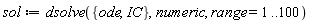 sol := dsolve({IC, ode}, numeric, range = 1 .. 100)