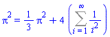 Pi^2 = (1/3)*Pi^2+4*(Sum(1/i^2, i = 1 .. infinity))