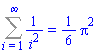 Sum(1/i^2, i = 1 .. infinity) = (1/6)*Pi^2
