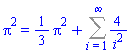 Pi^2 = (1/3)*Pi^2+Sum(4/i^2, i = 1 .. infinity)