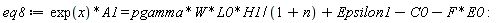 eq8 := exp(x)*A1 = pgamma*W*L0*H1/(1+n)+Epsilon1-C0-F*E0: