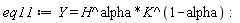 eq11 := Y = H^alpha*K^(1-alpha):