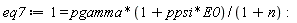 eq7 := 1 = pgamma*(1+ppsi*E0)/(1+n):