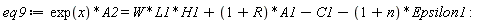 eq9 := exp(x)*A2 = W*L1*H1+(1+R)*A1-C1-(1+n)*Epsilon1: