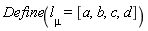 Define(l[mu] = [a, b, c, d])
